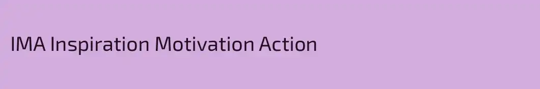 IMA Inspiration Motivation Action